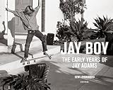 Jay Boy: The Early Years of Jay Adams by Kent Sherwood, C. R. Stecyk III