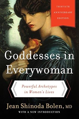 Download Goddesses in Everywoman: Thirtieth Anniversary Edition: Powerful Archetypes in Women's Lives PDF