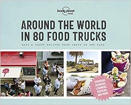 Around The World In 80 Food Trucks Lonely Planet Lonely