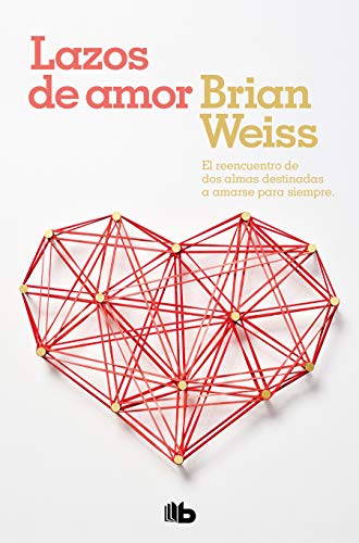 Lazos de amor / Only Love is Real (Spanish Edition) by Brian Weiss