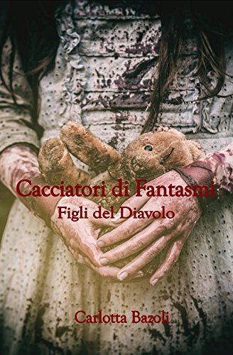 Carlotta Bazoli - Cacciatori di Fantasmi Vol. 1 - Figli del Diavolo (2015)