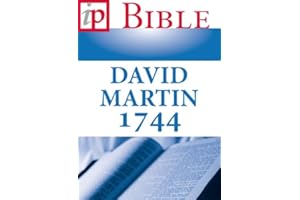 La Sainte Bible - traduction David Martin (French Edition)