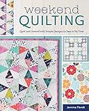 Weekend Quilting: Quilt and Unwind with Simple Designs to Sew in No Time by Jemima Flendt