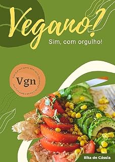 Livro Vegano Sim, com orgulho!: Abraçando um Estilo de Vida Sustentável e Compassivo