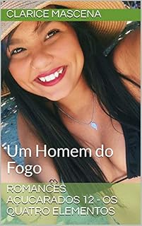 Livro Romances Açucarados 12 - Os Quatro Elementos: Um Homem do Fogo