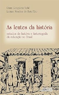 Livro As lentes da história: estudos de história e historiografia da educação no Brasil