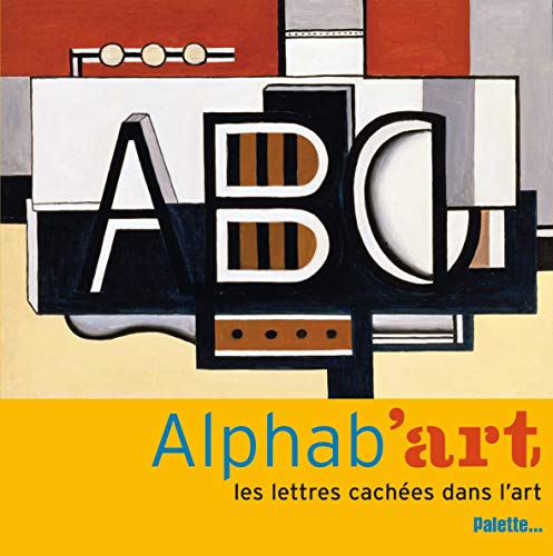 Alphab'art : Les lettres cachées dans l'art by Anne Guéry, Olivier Dussutour