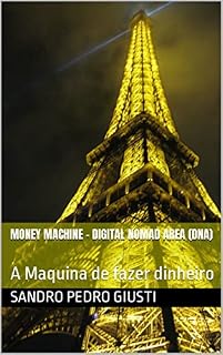 Livro MONEY MACHINE - DIGITAL NOMAD AREA (DNA): A Maquina de fazer dinheiro (ENTERPRISE Livro 3)