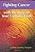 Fighting Cancer With the Help of Your Catholic Faith by Lorene Hanley Duquin
