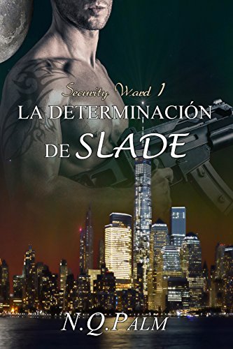 La determinación de Slade (Saga Security Ward nº 1) (Spanish Edition) La determinación de Slade (Saga Security Ward nº 1) (Spanish Edition)