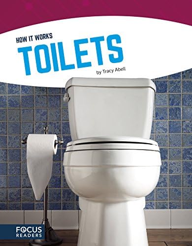 How It Works: Toilets (Focus Readers: How It Works: Navigator Level)