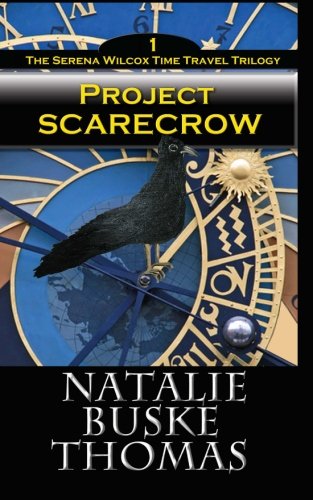 Project Scarecrow: The Serena Wilcox Time Travel Trilogy Book 1