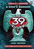 A King's Ransom (The 39 Clues: Cahills vs. Vespers, Book 2)