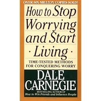 How to Stop Worrying and Start Living