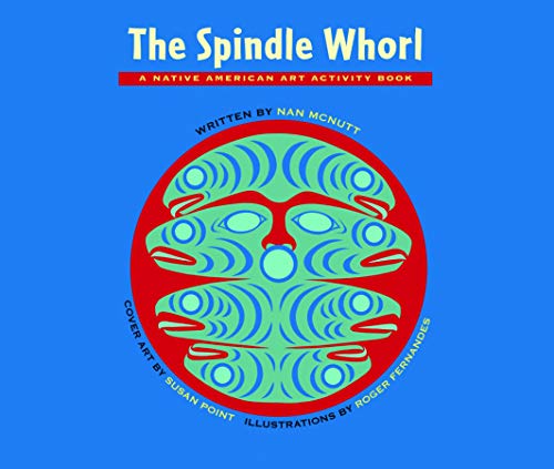 The Spindle Whorl: A Story and Activity Book for Ages 8 - 10 (Native American Art Activity Book)