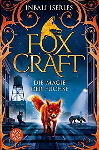 Foxcraft Die Magie Der Fuchse Amazon De Iserles Inbali Iserles Inbali Orgass Katharina Bucher