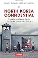 North Korea Confidential: Private Markets, Fashion Trends, Prison Camps, Dissenters and Defectors