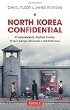 "North Korea Confidential Private Markets, Fashion Trends, Prison Camps, Dissenters and Defectors" av Daniel Tudor
