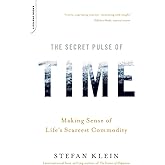 The Secret Pulse of Time: Making Sense of Life's Scarcest Commodity