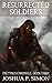 Resurrected Soldiers: The Tyrus Chronicle - Book Three by Joshua P. Simon
