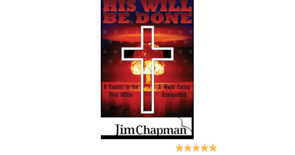 His Will Be Done Chapman Jim 9780987886576 Amazon Com Books