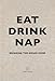 Eat Drink Nap: Bringing the House Home by 