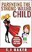PARENTING THE STRONG-WILLED CHILD: MODERN PARENTING METHODS THAT WORK (Discipline without spanking Book 1)
