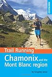 Trail Running - Chamonix and the Mont Blanc Region by Kingsley Jones