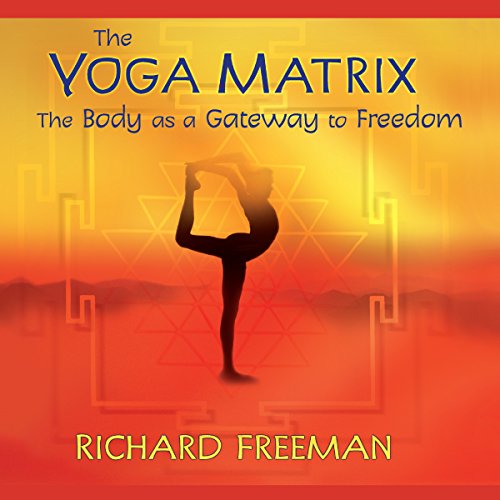 The Yoga Matrix: The Body as a Gateway to Freedom