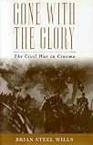 Gone with the Glory: The Civil War in Cinema by