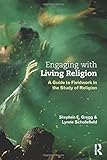 Engaging with Living Religion: A Guide to Fieldwork in the Study of Religion