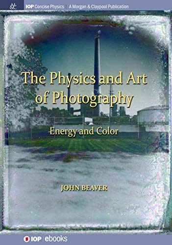The Physics and Art of Photography, Volume 2: Energy and Color (IOP Concise Physics) (English Edition)