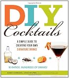 DIY Cocktails: A Simple Guide to Creating Your Own Signature Drinks by Marcia Simmons, Jonas Halpren