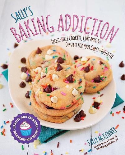 Download Sally's Baking Addiction: Irresistible Cookies, Cupcakes, and Desserts for Your Sweet-Tooth Fix