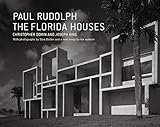 Paul Rudolph: The Florida Houses by Joseph King, Christopher Domin