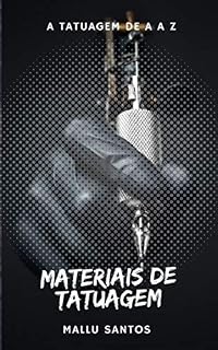 Livro Materiais de tatuagem, de A a Z: Nunca mais fique perdido na hora de usar (A tatuagem, de a a z Livro 1)