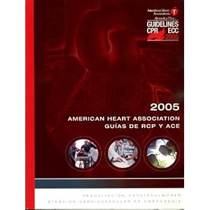 Guias 2005 de la American Heart Association Sobre Resucitacion Cardiopulmonar y Atencion Cardiovascular de Emergencia (Spanish Edition)