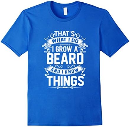 Men's That's What I Do I Grow A Beard And I Know Things T-Shirt 2XL Royal Blue