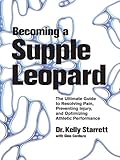 "Becoming a Supple Leopard - The Ultimate Guide to Resolving Pain, Preventing Injury, and Optimizing Athletic Performance" av Kelly Starrett