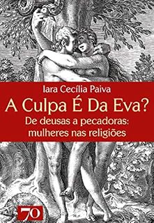 Livro A Culpa é da Eva? De deusas a pecadoras: mulheres nas religiões