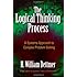 The Logical Thinking Process: A Systems Approach to Complex Problem Solving