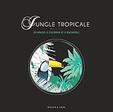 Jungle tropicale: 24 images à colorier et à encadrer ! (Tableaux à colorier) (French Edition) by 
