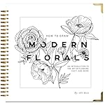How To Draw Modern Florals: An Introduction To The Art of Flowers, Cacti, and More