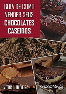Livro Guia de como vender seus chocolates caseiros: Ganhe dinheiro extra vendendo chocolates caseiros.