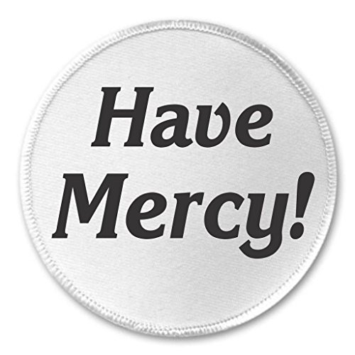 Have Mercy! 3" Sew On Patch Saying Quote