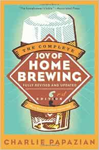 The Complete Joy Of Homebrewing Third Edition Papazian Charlie 9780060531058 Amazon Com Books