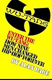 Enter The Wu-Tang: How Nine Men Changed Hip-Hop Forever: How Nine Men Changed Hip-Hop Forever