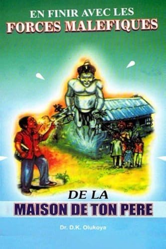 Download En Finir Avec Les Forces Malefiques De La Maison De Ton Pere PDF