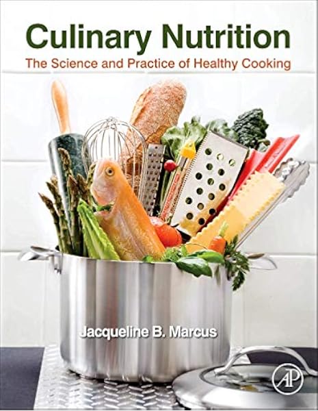 Culinary Nutrition The Science And Practice Of Healthy Cooking 9780123918826 Medicine Health Science Books Amazon Com