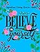 Inspirational Coloring Books for Adults: Believe in Yourself | A Motivational Adult Coloring Book with Inspiring Quotes and Positive Affirmations